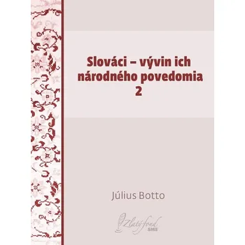 Kniha Slováci — vývin ich národného povedomia 2 - Július Botto (E-Kniha)