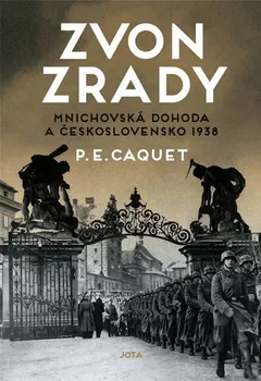 Zvon zrady: Mnichovská dohoda v Československu 1938 - P. E. Caquet (2020, pevná s přebalem lesklá)