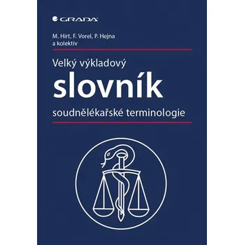 Slovník Velký výkladový slovník soudnělékařské terminologie - František Vorel a kol. (2019, pevná bez přebalu lesklá)