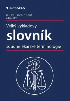 Slovník Velký výkladový slovník soudnělékařské terminologie - František Vorel a kol. (2019, pevná bez přebalu lesklá)