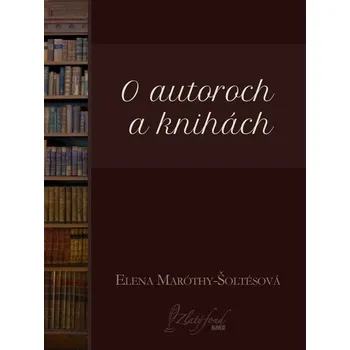 Kniha O autoroch a knihách - Elena Maróthy-Šoltésová (E-Kniha)