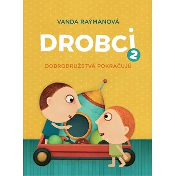 Drobci 2. Dobrodružstvá pokračujú. – Vanda Raýmanová, Juraj Raýman