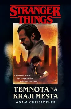 Stranger Things: Temnota na okraji města - Adam Christopher (2020, pevná)