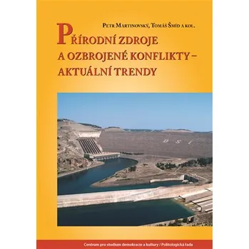 Recenze Přírodní zdroje a ozbrojené konflikty: Aktuální trendy - Petr Martinovský a kol. (2013, brožovaná)