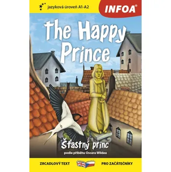 Cizojazyčná kniha The Happy Prince: Šťastný princ - Oscar Wilde [EN/CZ] (2017, brožovaná)