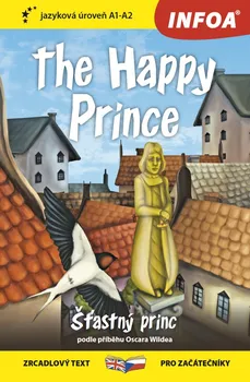 Cizojazyčná kniha The Happy Prince: Šťastný princ - Oscar Wilde [EN/CZ] (2017, brožovaná)
