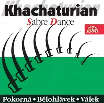 Česká hudba Chačaturjan: Šavlový tanec - Mirka Pokorná, Jiří Bělohlávek, Vladimír Válek [CD]