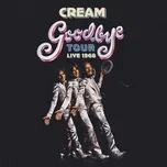 Goodbye Tour: Live 1968 - The Cream…