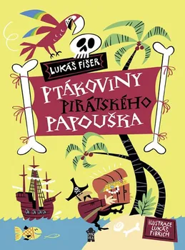 Ptákoviny pirátského papouška - Lukáš Fišer (2018, pevná bez přebalu lesklá)