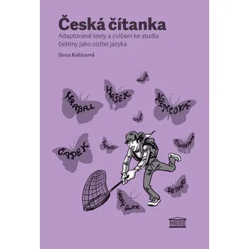 Český jazyk Česká čítanka: Adaptované texty a cvičení ke studiu češtiny jako cizího jazyka - Ilona Kořánová [DE/CS] (2013, polotuhá flexo)
