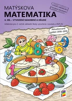 Matematika Matýskova matematika 6. díl: Vyvození násobení a dělení - kolektiv (2020, brožovaná)