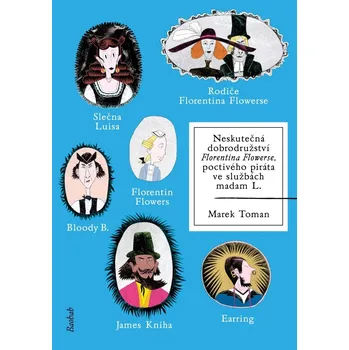 Recenze Neskutečná dobrodružství Florentina Flowerse: Poctivého piráta ve službách madam L. - Marek Toman (2019, brožovaná bez přebalu lesklá)