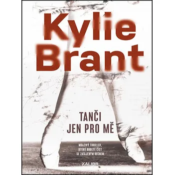 Tanči jen pro mě - Kylie Brant (2020, pevná s přebalem lesklá)