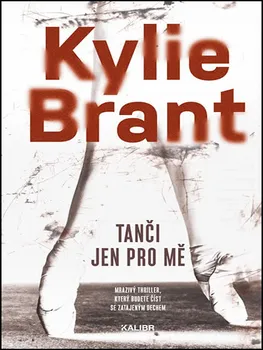 Tanči jen pro mě - Kylie Brant (2020, pevná s přebalem lesklá)