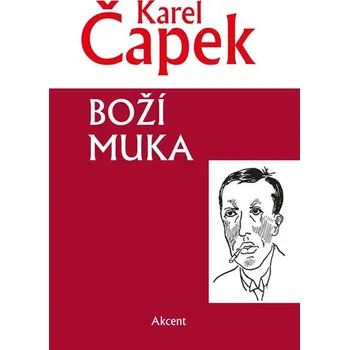 Boží muka - Karel Čapek (2017, pevná s přebalem lesklá)