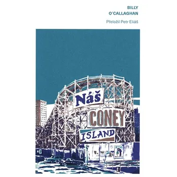 Náš Coney Island - Billy O'Callaghan (2020, brožovaná bez přebalu lesklá)