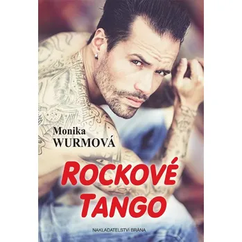 Rockové tango - Monika Wurmová (2017, pevná bez přebalu lesklá) Rockové tango - Monika Wurmová (2017, pevná bez přebalu lesklá)