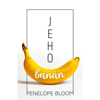 Jeho banán - Penelope Bloom (2020, brožovaná bez přebalu lesklá)