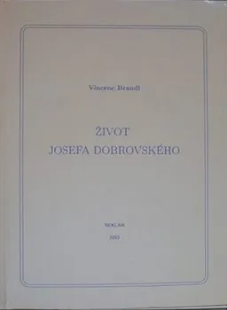 Literární biografie Život Josefa Dobrovského - Vincenc Brandl (2003, brožovaná)