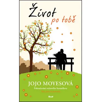 Život po tobě - Jojo Moyesová (2017, brožovaná bez přebalu lesklá)