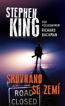 Srovnáno se zemí: Pod pseudonymem Richard Bachman - Stephen King (2019, brožovaná bez přebalu lesklá)