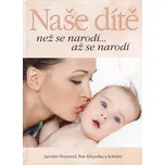 Naše dítě -  Jaroslav Feyereisi, Petr…