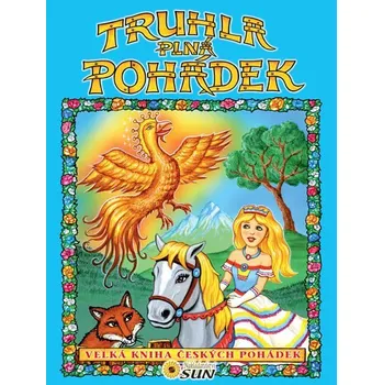 Pohádka Truhla planí pohádek: Velká kniha českých pohádek - Nakladatelství Sun (2019, pevná)