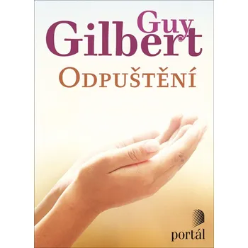 Duchovní literatura Odpuštění - Guy Gilbert (2020, brožovaná bez přebalu lesklá)