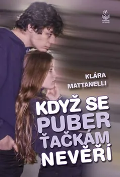 Když se puberťačkám nevěří - Klára Mattanelli (2019, brožovaná bez přebalu lesklá)