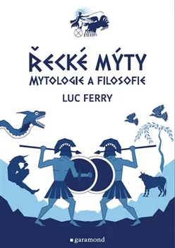 Řecké mýty: Mytologie a filosofie - Luc Ferry (2020, pevná bez přebalu lesklá)