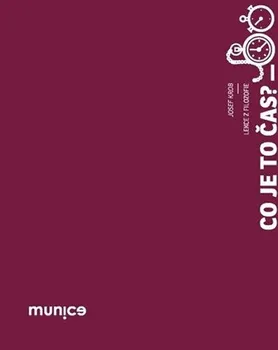 Co je to čas?: Lekce z filozofie - Josef Krob (2018, brožovaná bez přebalu lesklá)