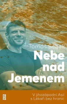 Nebe nad Jemenem: V jihozápadní Asii s Lékaři bez hranic - Tomáš Šebek (2019, brožovaná bez přebalu lesklá)