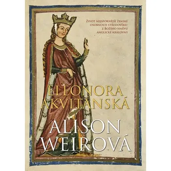 Eleonora Akvitánská - Alison Weirová…