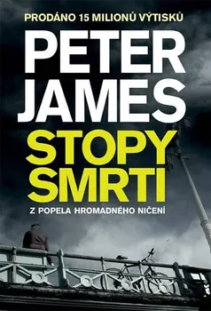 Stopy smrti: Z popela hromadného ničení - Peter James (2016, pevná)