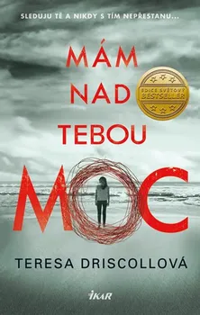 Mám nad tebou moc - Teresa Driscollová (2019, pevná bez přebalu lesklá)