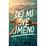 Dej mi své jméno - André Aciman (2019,…