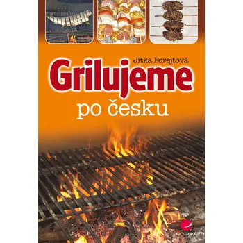 Kniha Grilujeme po česku - Jitka Forejtová (E-Kniha)