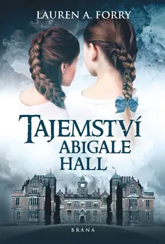 Tajemství v Abigalle Hall - Lauren A. Forry (2019, pevná bez přebalu lesklá)