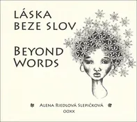 Láska beze slov: Beyond Words - Alena Riedlová Slepičková (2020, brožovaná bez přebalu matná)