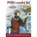 Příliš vysoký let - Kerry Greenwoodová (2018, brožovaná bez přebalu lesklá)