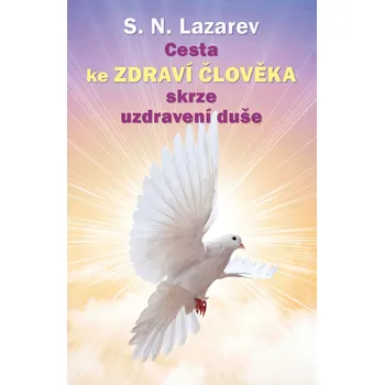 Cesta ke zdraví člověka skrze uzdravení duše - S. N. Lazarev (2019, brožovaná)