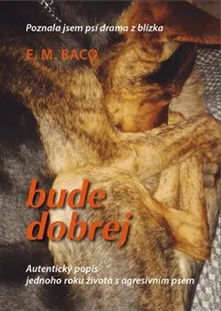 kniha Bude dobrej: Poznala jsem psí drama z blízka - E. M. Baco (2020, pevná)