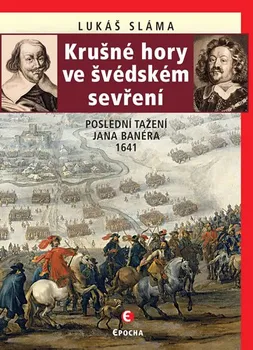 Krušné hory ve švédském sevření: Poslední tažení Jana Banéra 1641 - Lukáš Sláma (2020, pevná s přebalem lesklá)