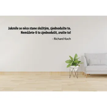 Samolepící dekorace Samolepky na zeď - Citát - Jakmile se něco stane složitým, zjednodušte to. Nemůžete-li to zjednodušit, zrušte to! - L (100 x 23 cm)