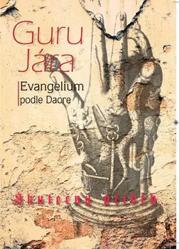 Guru Jára: Evangelium podle Daore - Dagmar Světlovská (2017, brožovaná bez přebalu lesklá)