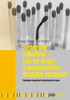 Syndrom vyhoření: Jak se prací a pomáháním druhým nezničit: Pohledem kognitivně behaviorální terapie - Roman Pešek, Ján Praško (2016, brožovaná bez přebalu lesklá)