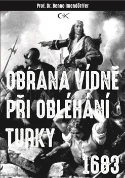 Obrana Vídně při obléhání Turky 1683 - Beno Imendörffer (2016, brožovaná bez přebalu lesklá)