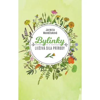 Bylinky: Liečivá sila prírody - Jarmila Mandžuková [SK] (2017, pevná bez přebalu lesklá)