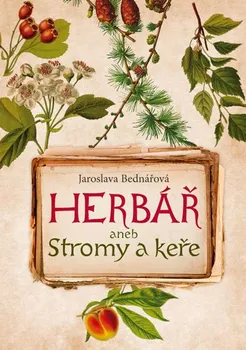 Herbář aneb Stromy a keře - Jaroslava Bednářová (2019, pevná bez přebalu lesklá)