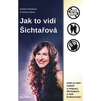 Jak to vidí Šichtařová: Aneb co nám neřekli o imigraci, důchodech a naší budoucnosti - Markéta Šichtařová, Vladimír Pikora (2016, brožovaná bez přebalu lesklá)